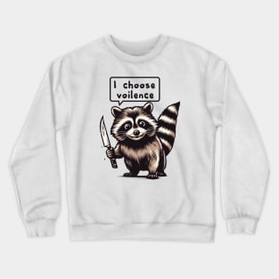 Raccoon Choose Violence Crewneck Sweatshirt